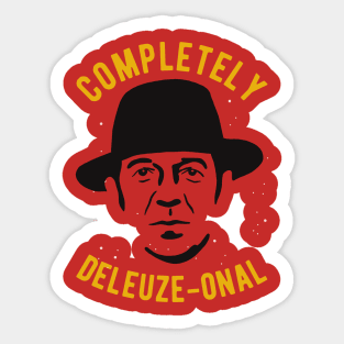 completely deleuze-onal - Funny Deleuze Philosophy Pun Sticker